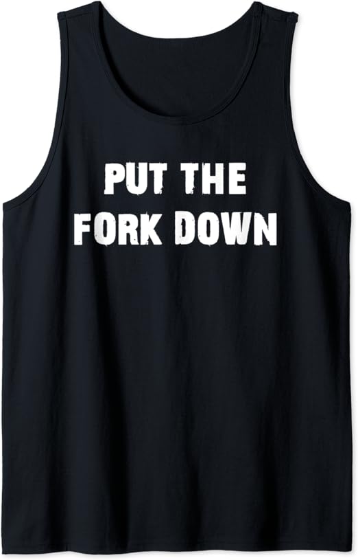 Put the Fork Down Funny Diet Advice Tank Top Amazon.co.uk Fashion